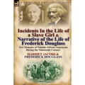 Incidents in the Life of a Slave Girl & Narrative of the Life of Frederick Douglass: Two Memoirs of Notable African-Americans During the Nineteenth Ce