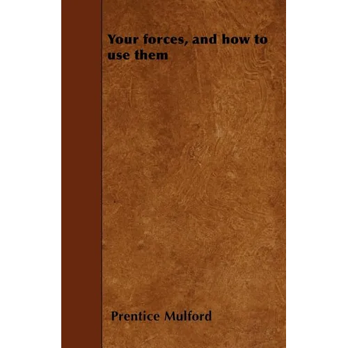 Your forces, and how to use them