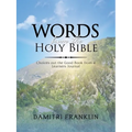 Words from the Holy Bible: Choices out the Good Book from a Learner's Journal.