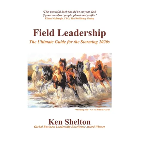 Field Leadership: The Ultimate Guide for the Storming 2020S