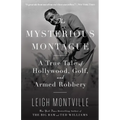 The Mysterious Montague: A True Tale of Hollywood, Golf, and Armed Robbery