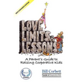 Love, Limits, & Lessons: Expanded Edition: A Parent's Guide to Raising Cooperative Kids