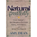 Natural Creativity: Exploring and Using Nature's Raw Material to Craft Simple, Functional, and Attractive Objects