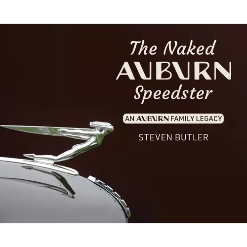 The Naked Auburn Speedster: An Auburn Family Legacy