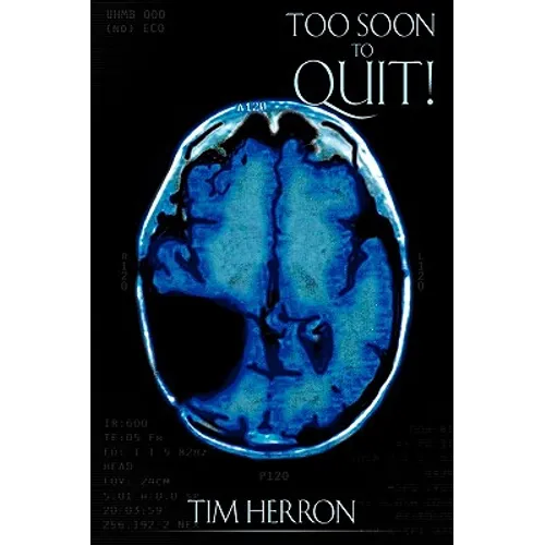 Too Soon to Quit!