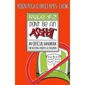 Rule #2: Don't Be an Asshat: An Official Handbook for Raising Parents and Children