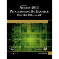 Microsoft Access 2013 Programming by Example with Vba, XML, and ASP [With CDROM]