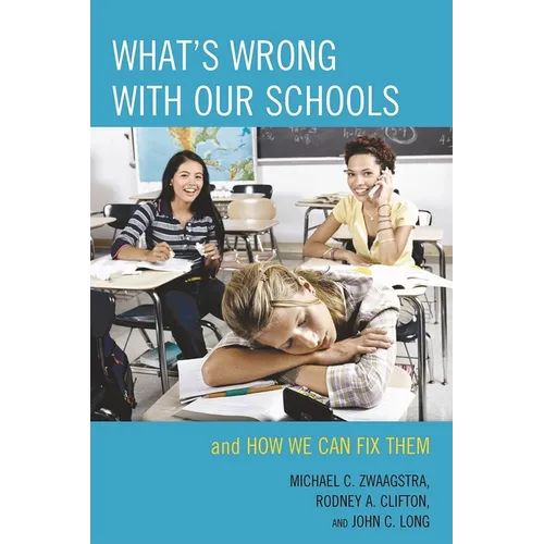What's Wrong with Our Schools: and How We Can Fix Them