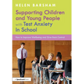 Supporting Children and Young People with Test Anxiety in School: How to Improve Wellbeing and Give Back Control