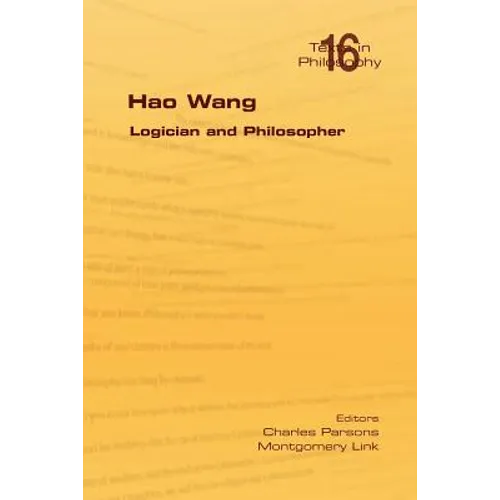 Hao Wang. Logician and Philosopher
