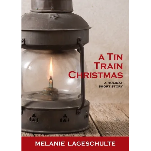 A Tin Train Christmas: (short fiction)