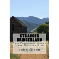 Stranger Bridgerland: True Paranormal stories from Northern Utah