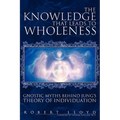 The Knowledge That Leads to Wholeness: Gnostic Myths Behind Jung's Theory of Individuation