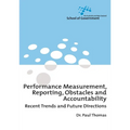 Performance Measurement, Reporting, Obstacles and Accountability: Recent Trends and Future Directions