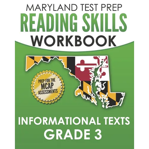 MARYLAND TEST PREP Reading Skills Workbook Informational Texts Grade 3: Preparation for the MCAP English Language Arts Assessments