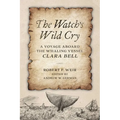 Watch's Wild Cry: A Voyage Aboard the Whaling Vessel Clara Bell