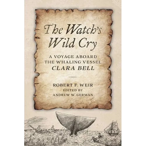 Watch's Wild Cry: A Voyage Aboard the Whaling Vessel Clara Bell