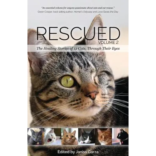 Rescued Volume 2: The Healing Stories of 12 Cats, Through Their Eyes