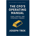 The CFO's Operating Manual: Cash, Capital, and Strategic Finance