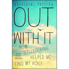 Out with It: How Stuttering Helped Me Find My Voice