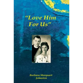 "Love Him For Us