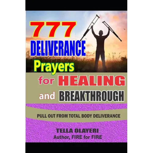 777 Deliverance Prayers for Healing and Breakthrough