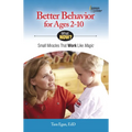 Better Behavior for Ages 2-10: Small Miracles That Work Like Magic