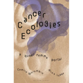 Cancer Ecologies: A Queer Femme Portal