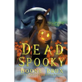 Dead Spooky: A Novella