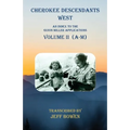 Cherokee Descendants West Volume II (A-M): An Index to the Guion Miller Applications