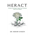H.E.R.A.C.T.: Activate Your Power. Unlock Your Potential. Fulfill Your Purpose. - Hardcover