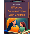 Guide to Effective Communication with Children