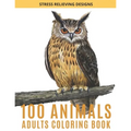 100 Animals Adults Coloring Book: Adult Coloring Book Stress Relieving Designs Animals, Mandalas