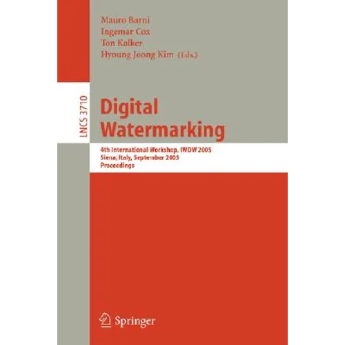 Digital Watermarking: 4th International Workshop, Iwdw 2005, Siena, Italy, September 15-17, 2005, Proceedings