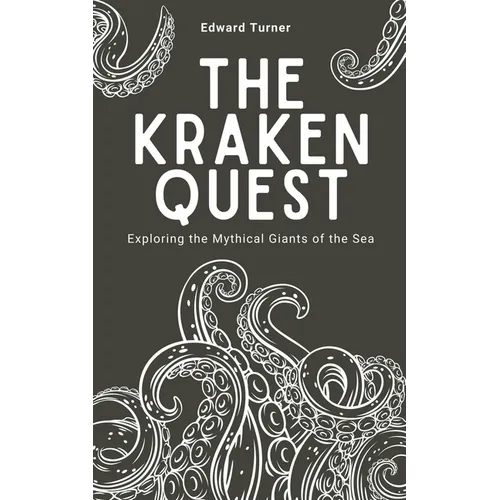 The Kraken Quest: Exploring the Mythical Giants of the Sea