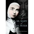 Life of Sister Mary St. Peter: Mystic of the Holy Face