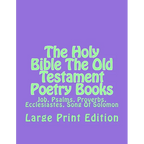 The Holy Bible The Old Testament Poetry Books: Job, Psalms, Proverbs, Ecclesiastes, Song Of Solomon - Paperback