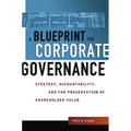 A Blueprint for Corporate Governance: Strategy, Accountability, and the Preservation of Shareholder Value