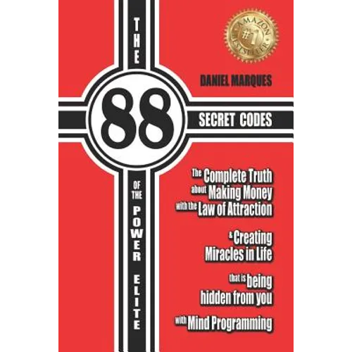 The 88 Secret Codes of the Power Elite: The complete truth about Making Money with the Law of Attraction and Creating Miracles in Life that is being h