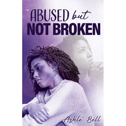 Abused but Not Broken