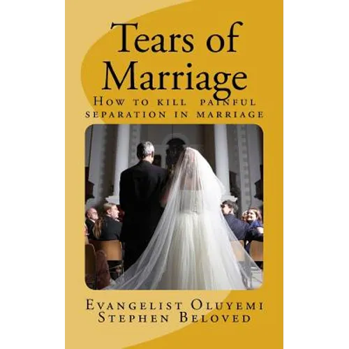 Tears of Marriage: How to Kill Painful Separation in Marriage