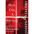 Boy On A String: From Cast-Off Kid to Filmmaker Through the Magic of Dreams