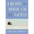 A Body Made of Glass: A History of Hypochondria