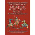 Foundational Description of the Art of Fencing: The 1570 Treatise of Joachim Meyer (Reference Edition Vol. 2)