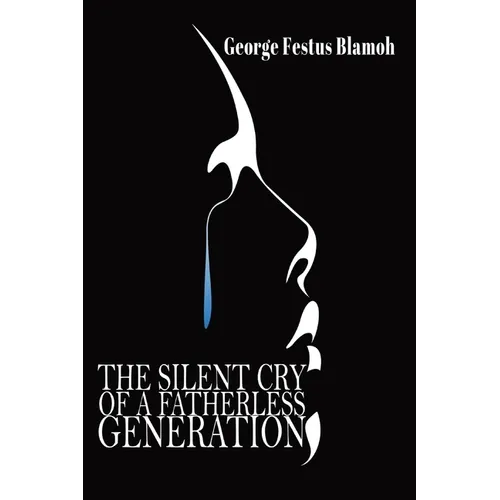 The Silent Cry of a Fatherless Generation