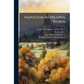 Napoleon in His Own Words