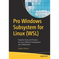 Pro Windows Subsystem for Linux (Wsl): Powerful Tools and Practices for Cross-Platform Development and Collaboration