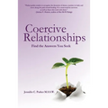 Coercive Relationships: From Gaslighting and Coercive Control to Recovery, Healing, and Reclaiming Yourself