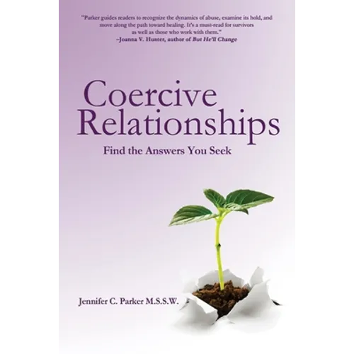 Coercive Relationships: From Gaslighting and Coercive Control to Recovery, Healing, and Reclaiming Yourself