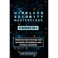 Wireless Security Masterclass: Penetration Testing For Network Defenders And Ethical Hackers